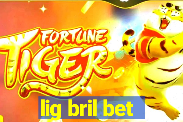 lig bril bet